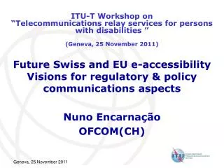 Future Swiss and EU e-accessibility Visions for regulatory &amp; policy communications aspects