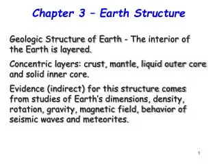 Geologic Structure of Earth - The interior of the Earth is layered.