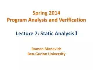 Spring 2014 Program Analysis and Verification Lecture 7: Static Analysis I
