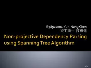 Non-projective Dependency Parsing using Spanning Tree Algorithm