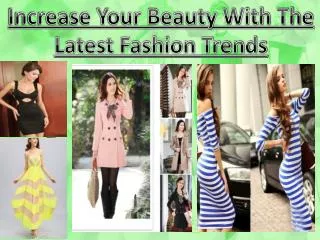 Increase Your Beauty With The Latest Fashion Trends