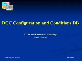 DCC Configuration and Conditions DB ECAL OD Electronics Workshop Nuno Almeida