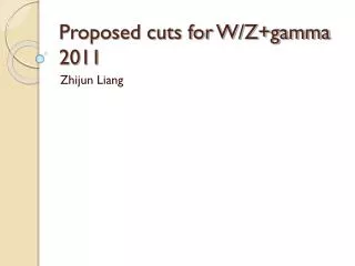 Proposed cuts for W/Z+gamma 2011
