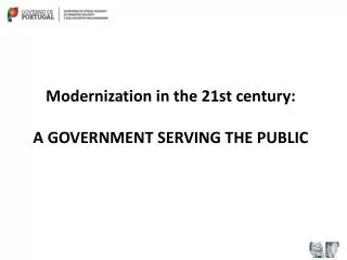 M odernization in the 21st century : A GOVERNMENT SERVING THE PUBLIC