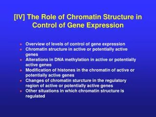[IV] The Role of Chromatin Structure in Control of Gene Expression