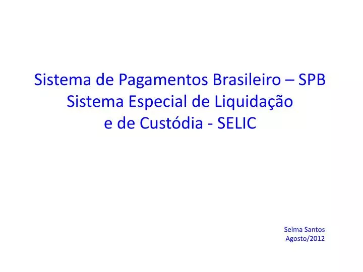 sistema de pagamentos brasileiro spb sistema especial de liquida o e de cust dia selic