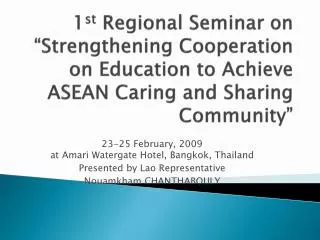 23-25 February, 2009 at Amari Watergate Hotel, Bangkok, Thailand Presented by Lao Representative