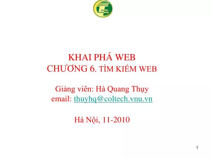 khai ph web ch ng 6 t m ki m web gi ng vi n h quang th y email thuyhq@coltech vnu vn h n i 11 2010
