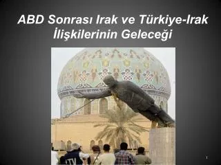 abd sonras irak ve t rkiye irak li kilerinin gelece i