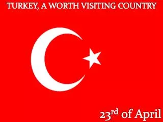 TURKEY, A WORTH VISITING COUNTRY