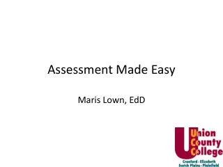 Assessment Made Easy Maris Lown, EdD
