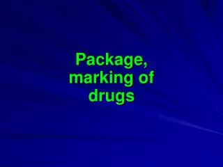 Package, marking of drugs