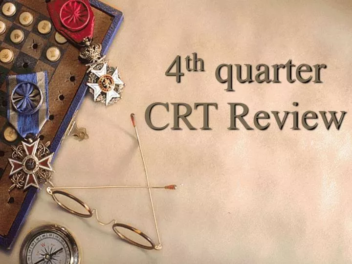 4 th quarter crt review