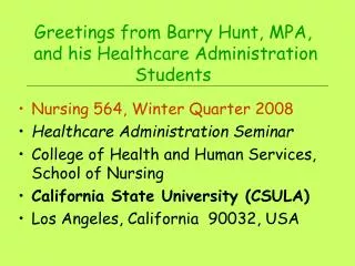 Greetings from Barry Hunt, MPA, and his Healthcare Administration Students