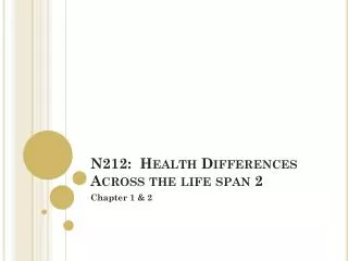 N212: Health Differences Across the life span 2