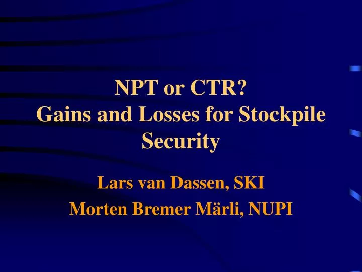 npt or ctr gains and losses for stockpile security