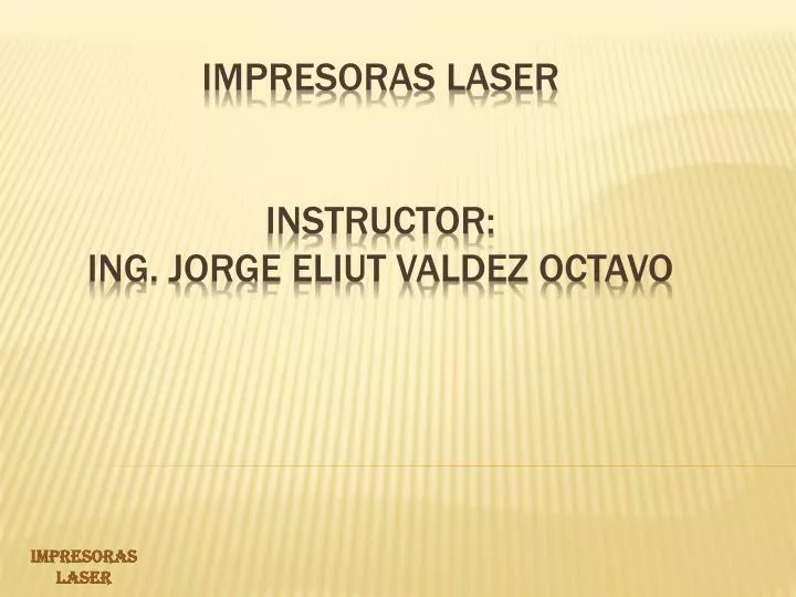 impresoras laser instructor ing jorge eliut valdez octavo