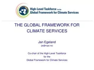 THE GLOBAL FRAMEWORK FOR CLIMATE SERVICES Jan Egeland (je@nupi.no)