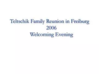 Teltschik Family Reunion in Freiburg 2006 Welcoming Evening
