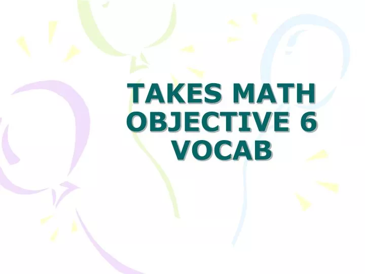 takes math objective 6 vocab