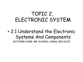 TOPIC 2. ELECTRONIC SYSTEM
