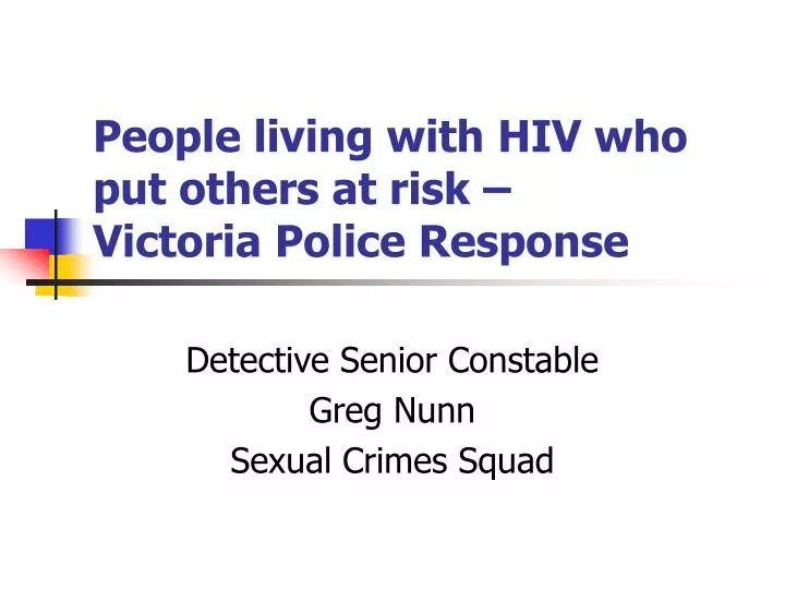 people living with hiv who put others at risk victoria police response
