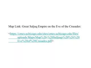 Map Link: Great Saljuq Empire on the Eve of the Crusades: