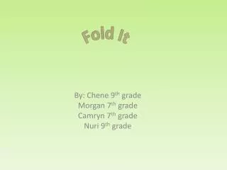 By: Chene 9 th grade Morgan 7 th grade Camryn 7 th grade Nuri 9 th grade
