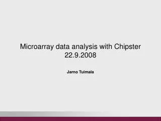 Microarray data analysis with Chipster 22.9.2008