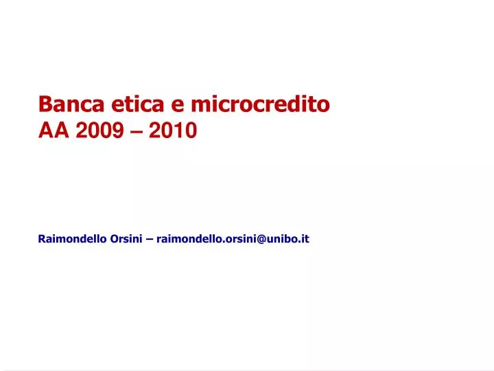 banca etica e microcredito aa 2009 2010 raimondello orsini raimondello orsini@unibo it