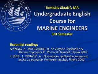 Tomislav Skra?i?, MA Undergraduate English Course for MARI NE ENGINEERS 3rd Semester