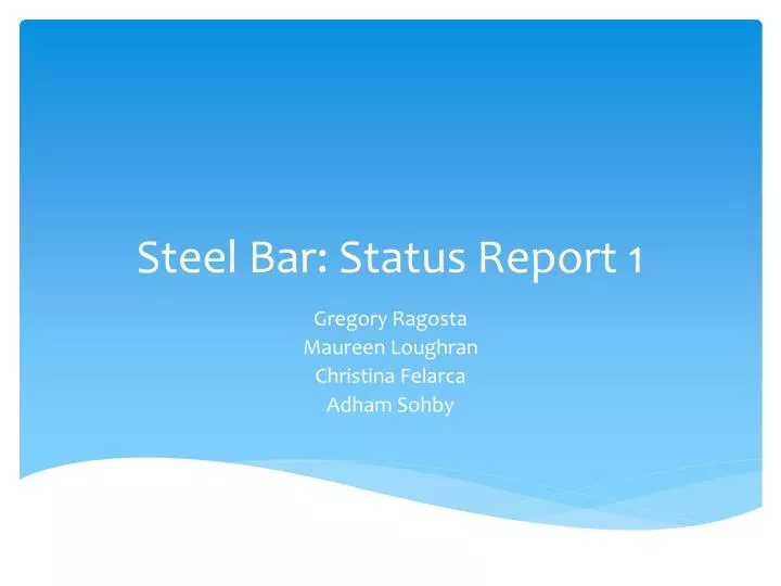 steel bar status report 1