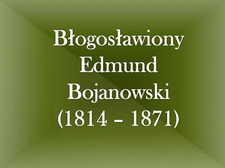 b ogos awiony edmund bojanowski 1814 1871