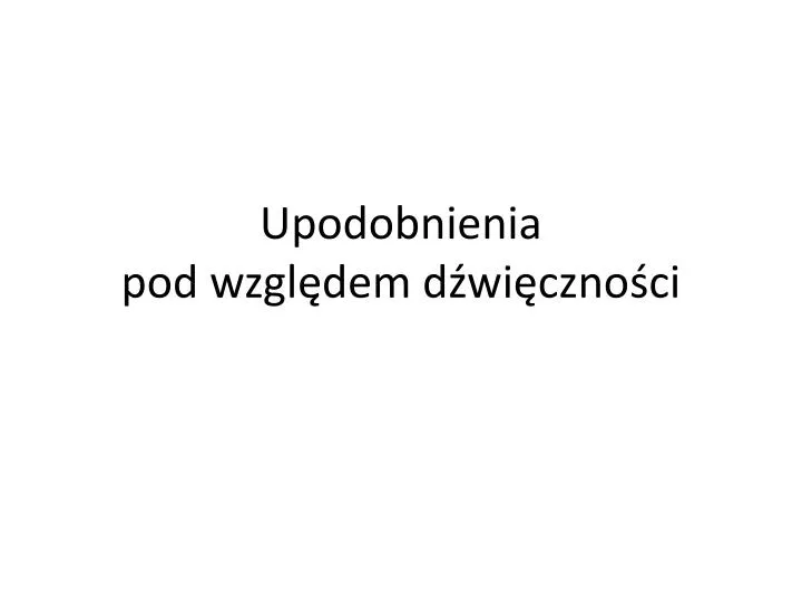 upodobnienia pod wzgl dem d wi czno ci