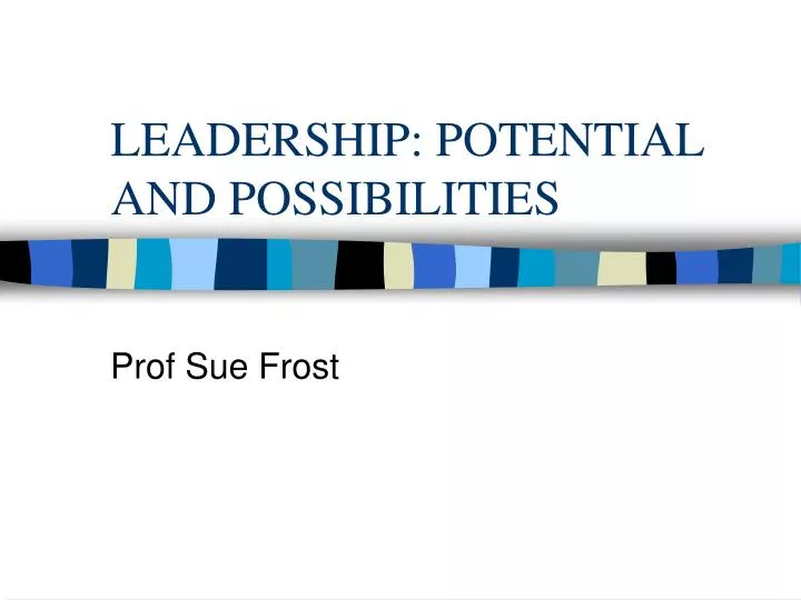 leadership potential and possibilities