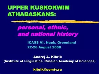 UPPER KUSKOKWIM ATHABASKANS: personal, ethnic, 	and national history