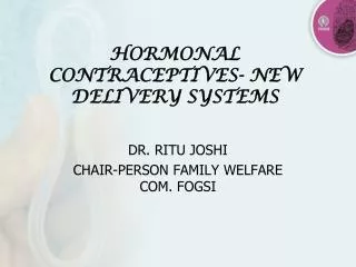 HORMONAL CONTRACEPTIVES- NEW DELIVERY SYSTEMS