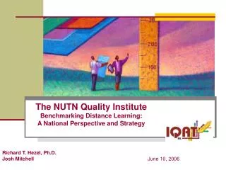 The NUTN Quality Institute Benchmarking Distance Learning: A National Perspective and Strategy