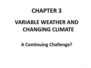 CHAPTER 3 VARIABLE WEATHER AND CHANGING CLIMATE A Continuing Challenge?