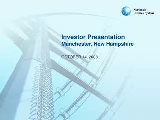 Investor Presentation Manchester, New Hampshire OCTOBER 14, 2008