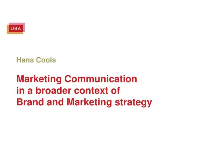 hans cools marketing communication in a broader context of brand and marketing strategy