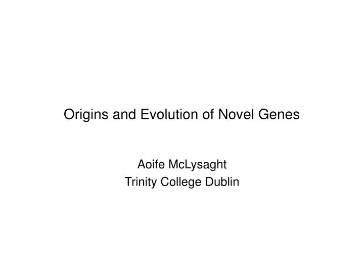 origins and evolution of novel genes