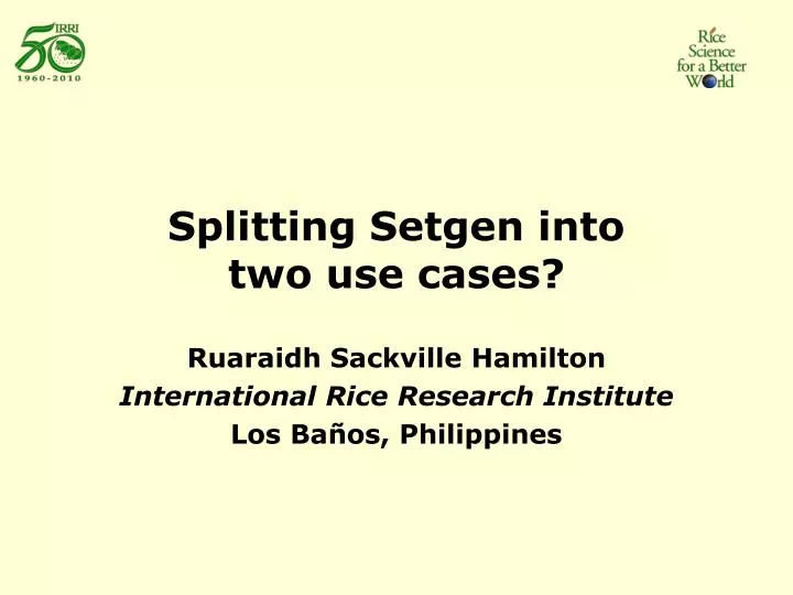 splitting setgen into two use cases