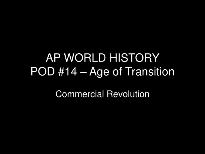 ap world history pod 14 age of transition