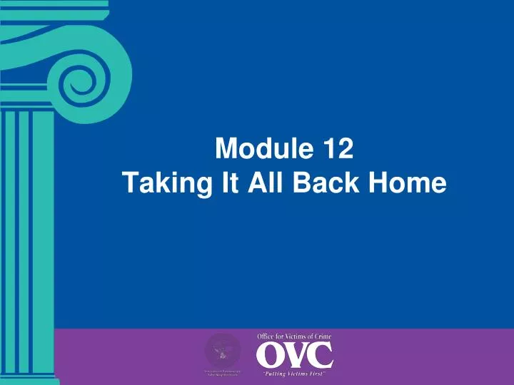 module 12 taking it all back home
