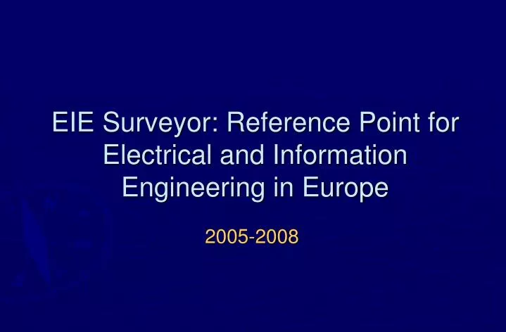eie surveyor reference point for electrical and information engineering in europe