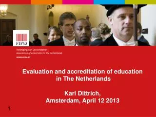 Evaluation and accreditation of education in The Netherlands Karl Dittrich,