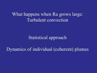 What happens when Ra grows large: Turbulent convection Statistical approach