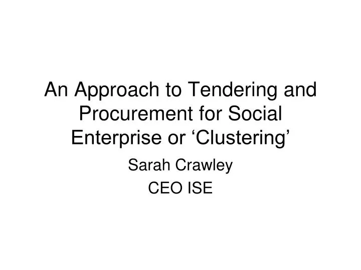 an approach to tendering and procurement for social enterprise or clustering