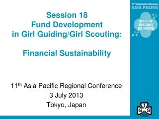 Session 18 Fund Development in Girl Guiding/Girl Scouting: Financial Sustainability